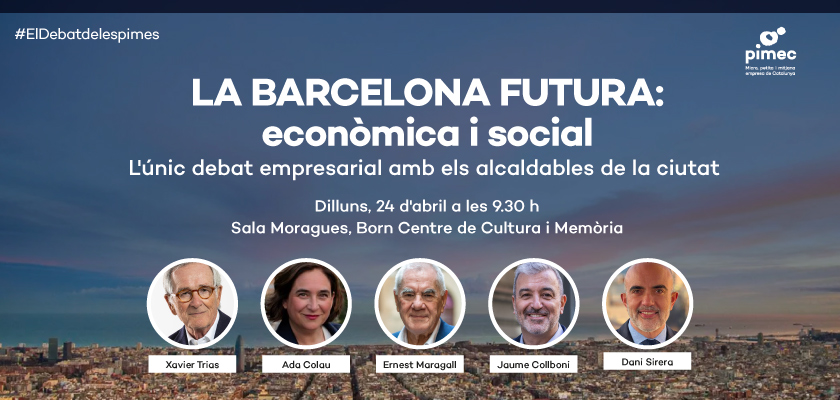 PIMEC reuneix els alcaldables de Barcelona en l’únic debat empresarial i econòmic de les eleccions m