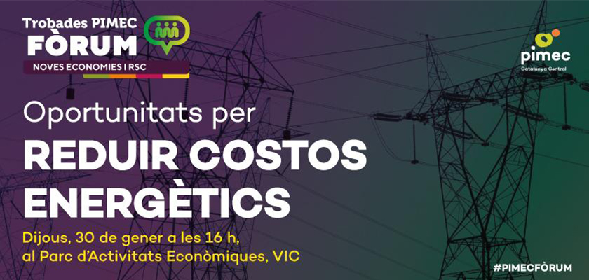 PIMEC Catalunya Central orientarà les pimes en la reducció de costos energètics en una jornada a Vi